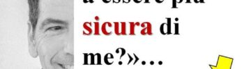 Come faccio a essere più sicura di me? Oggi rispondo alla domanda di Giovanna, arrivata alcuni giorni fa su WhatsApp. Le avevo promesso di scriverci sopra un articolo o di farci un Podcast, ho scelto la prima soluzione ed eccomi qui.